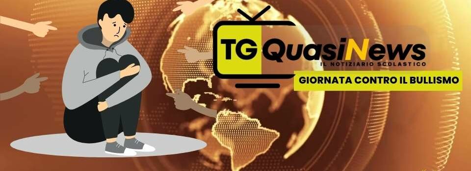 Tg quasinews giornata contro il bullismo